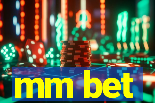 mm bet